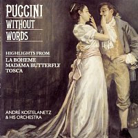 Andre Kostelanetz & His Orchestra, Columbia Symphony Orchestra – Puccini Without Words