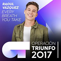 RAOUL – Every Breath You Take [Operación Triunfo 2017]