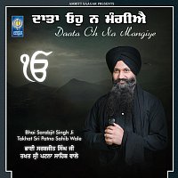 Bhai Sarabjit Singh Ji Takhat Sri Patna Sahib Wale – Daata Oh Na Mangiye