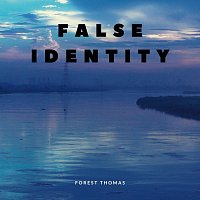 Forest Thomas – False Identity