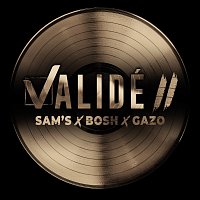 Sam's, Bosh, Gazo – Validé II