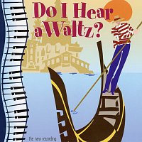 Richard Rodgers, Stephen Sondheim – Do I Hear A Waltz? [2001 Cast Recording]