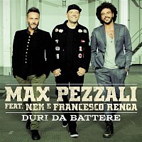 Max Pezzali – Duri da battere (feat. Nek & Francesco Renga)