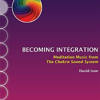 David Ison – Becoming Integration: Meditation Music from The Chakra Sound System