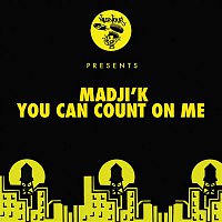 Madji'k – You Can Count On Me