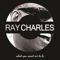 Ray Charles – What you want me to be