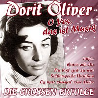 Dorit Oliver – O yes, das ist Musik - Die goßen Erfolge