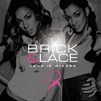 Brick & Lace – Love Is Wicked
