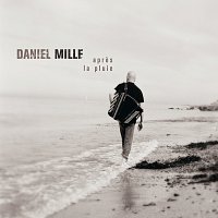 Daniel Mille – Apres la pluie...