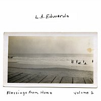 L.A. Edwards – Blessings From Home [Vol. 1]