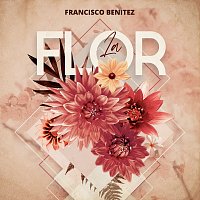 Francisco Benitez – La Flor