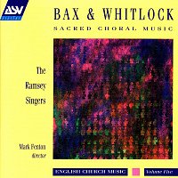 The Ramsey Singers, Mark Fenton, Jeremy Filsell – Bax / Whitlock: Sacred Choral Music