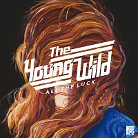 The Young Wild – All the Luck