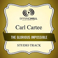Carl Cartee – The Glorious Impossible