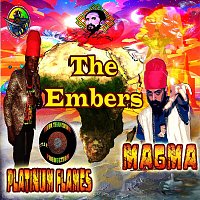 Platinum Flames, Magma – The Embers
