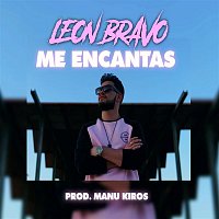 León Bravo – Me Encantas