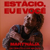 Luiz Melodia, Mart’nália – Estácio, Eu E Voce