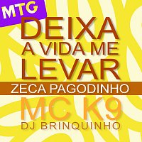 Zeca Pagodinho, MC K9, DJ Brinquinho – MTG Deixa A Vida Me Levar