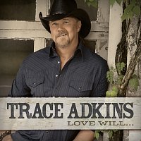 Trace Adkins – Love Will...