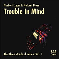 Norbert Egger, Natural Blues – Trouble in Mind - The Blues Standard Series, Vol. 1