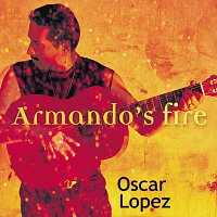 Oscar López – Armando's Fire