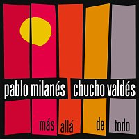 Pablo Milanés, Chucho Valdés – Mas Alla De Todo