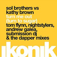 Sol Brothers & Kathy Brown – Turn Me Out (Turn to Sugar) [Remixes]