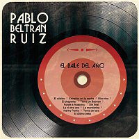 Pablo Beltran Ruiz – El Baile del Ano