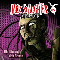 Jack Slaughter - Tochter des Lichts – 09: Die Wurzel des Bosen