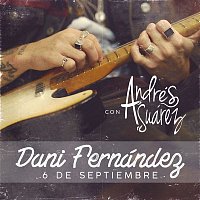 Dani Fernández – 6 de septiembre (con Andrés Suárez)