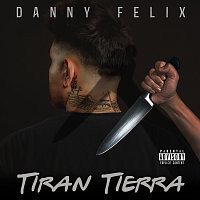 Danny Felix – Tiran Tierra
