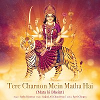 Rahul Saxena – Tere Charnon Mein Matha Hai [Mata Ki Bheint]