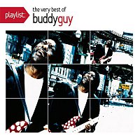 Buddy Guy – Playlist: The Very Best Of Buddy Guy