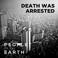 People Of The Earth – Death Was Arrested
