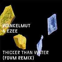 Wankelmut & EZEE – Thicker Than Water (FDVM Remix)