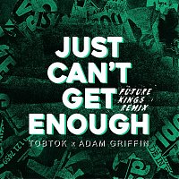 Tobtok & Adam Griffin – Just Can't Get Enough (Future Kings Remix)