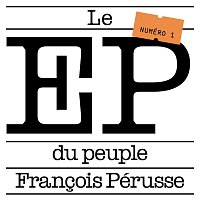 Francois Pérusse – Le EP du peuple [Numéro 1]