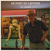 Cole Goodwin – Girlfriend’s Got A Boyfriend