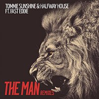 Tommie Sunshine & Halfway House, Fast Eddie – The Man (Remixes)