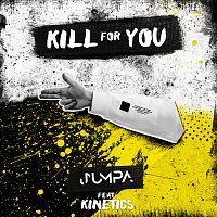Jumpa, Kinetics – Kill For You