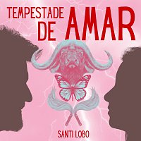 Santi Lobo – Tempestade De Amar