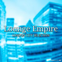 Různí interpreti – Lounge Empire London City Selection
