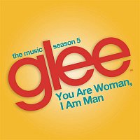 Glee Cast, Ioan Gruffudd – You are Woman, I am Man (Glee Cast Version)
