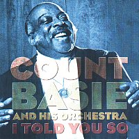 Count Basie And His Orchestra – I Told You So