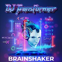 DJ Transformer – Brainshaker