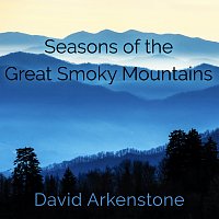 David Arkenstone – Seasons Of The Great Smoky Mountains
