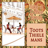 Toots Thielemans – Take a Coffee Break