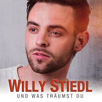 Willy Stiedl – Und was traumst du