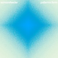 Screamfeeder – Patterns Form