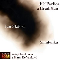 Hana Kofránková, Josef Somr – Skácel: Smuténka MP3